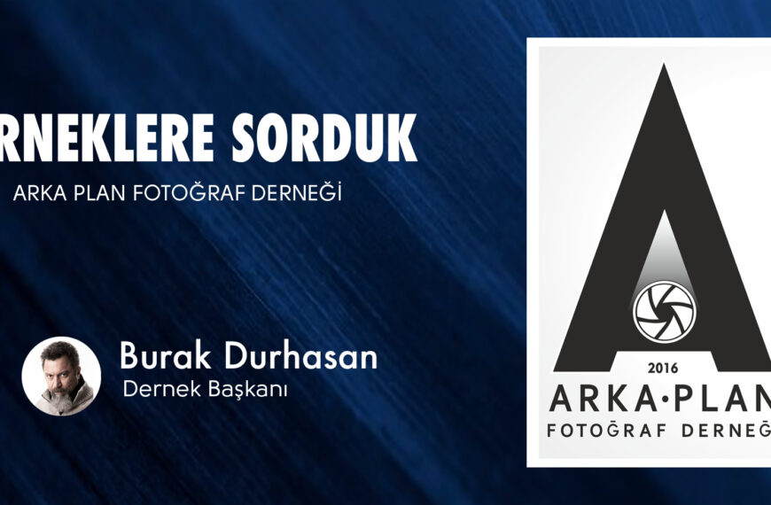 Derneklere Sorduk: Arka Plan Fotoğraf Derneği